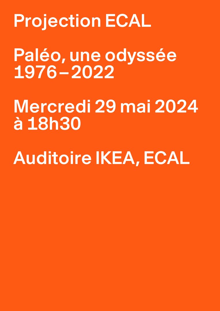 Paléo, une odyssée 1976-2022,29.05.2024, 18:30,IKEA Auditorium, ECAL