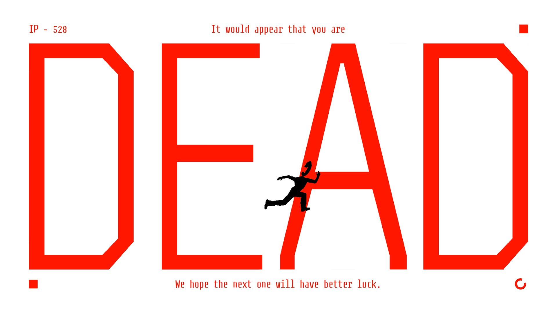 Bold red capital letters spell "DEAD" on a white background. A silhouette of a person runs through the "A," with a message above reading, "It would appear that you are," and below, "We hope the next one will have better luck," against a stark, ominous ton