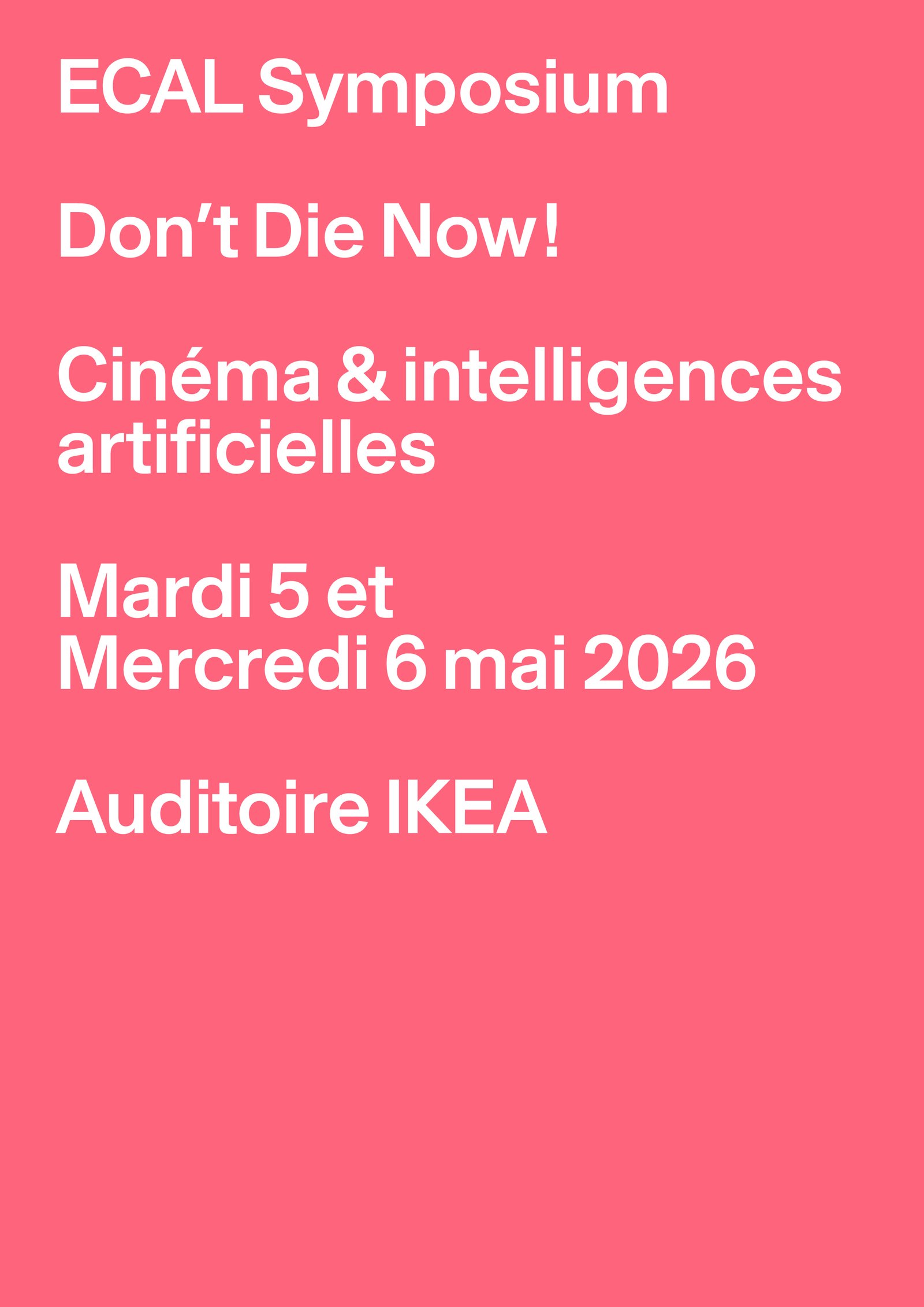 Symposium – Don’t Die Now! : Cinéma & intelligences artificielles, 05–06.05.2026, Auditoire IKEA, ECAL